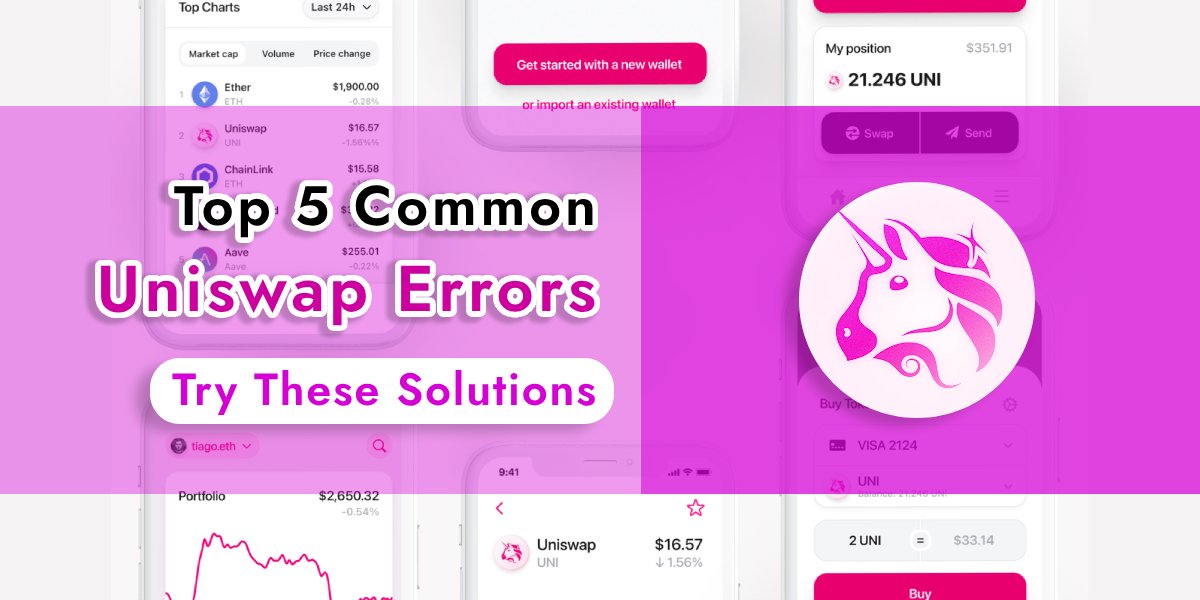 Top 5 Uniswap Common Errors and Their Solutions [FIXED 100%]