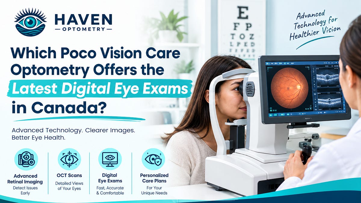 Which Poco Vision Care Optometry Offers the Latest Digital Eye Exams in Canada?